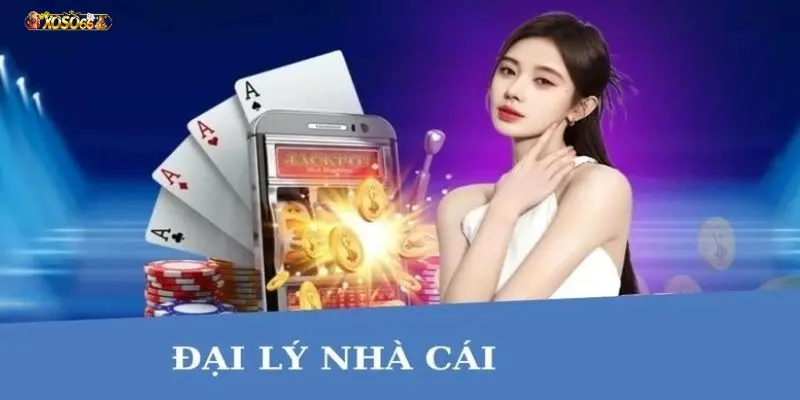 Hệ thống đại lý được nhà cái chú trọng phát triển