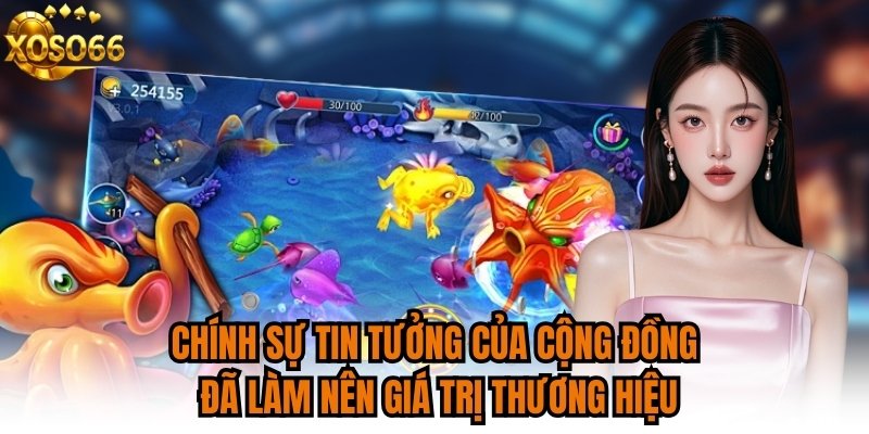 Chính sự tin tưởng của cộng đồng đã làm nên giá trị thương hiệu