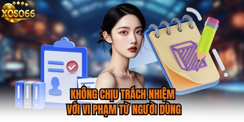 Không chịu trách nhiệm với vi phạm từ người dùng