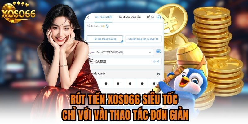 Rút tiền XOSO66 siêu tốc chỉ với vài thao tác đơn giản