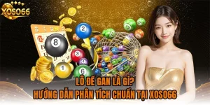 LÔ ĐỀ GAN LÀ GÌ? HƯỚNG DẪN PHÂN TÍCH CHUẨN TẠI XOSO66